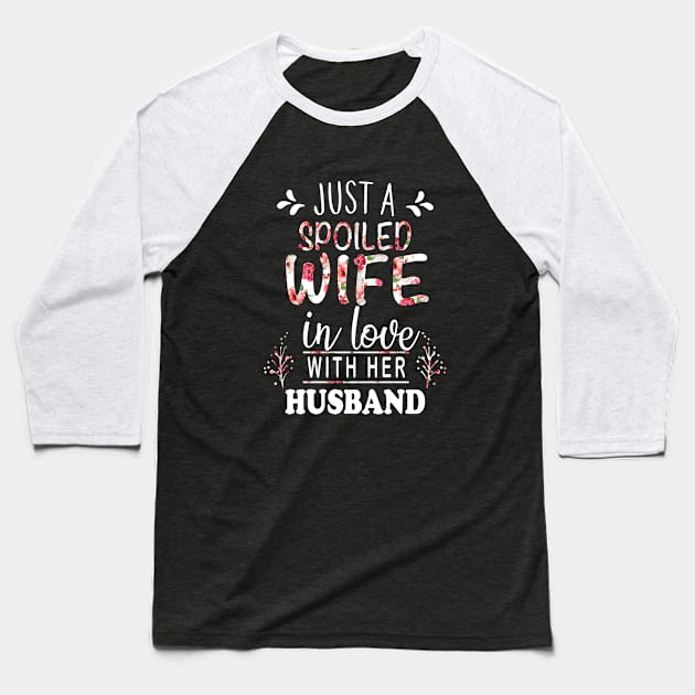 Just A Spoiled Wife Baseball T-Shirt by dieukieu81